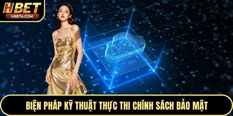 Biện pháp kỹ thuật thực thi chính sách bảo mật