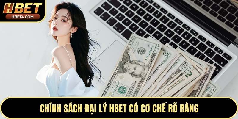 Chính sách đại lý Hbet có cơ chế rõ ràng