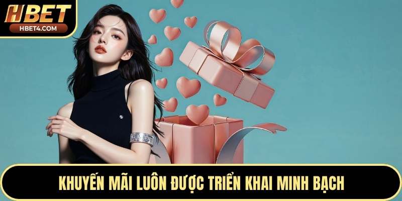 Khuyến mãi luôn được triển khai minh bạch