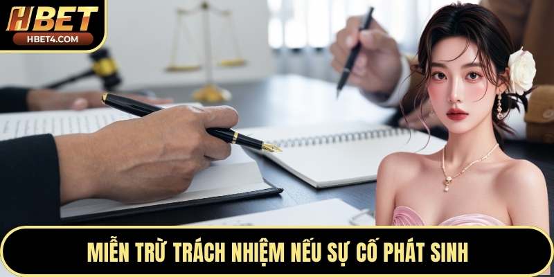 Miễn trừ trách nhiệm nếu sự cố phát sinh